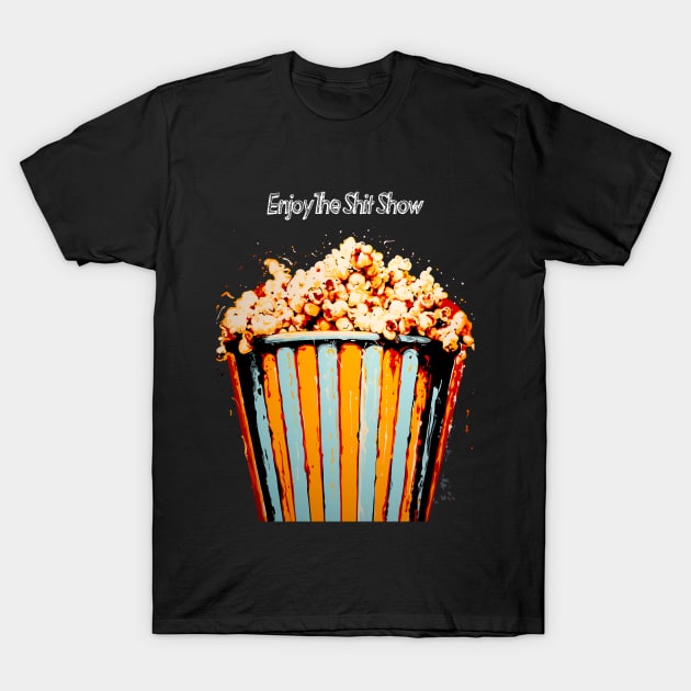 Popcorn: Enjoy the Political Chaos Show (aka Shit Show) in America on a dark (Knocked Out) background T-Shirt by Puff Sumo